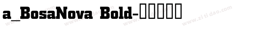 a_BosaNova Bold字体转换
